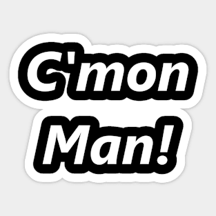 C'Mon Man! Sticker